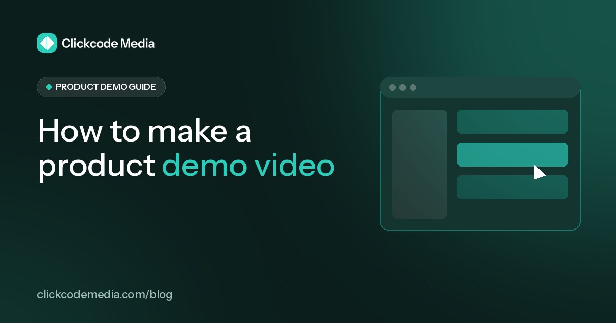 How to Make a Product Demo Video (Script Structure and Steps): blog cover by Clickcode Media